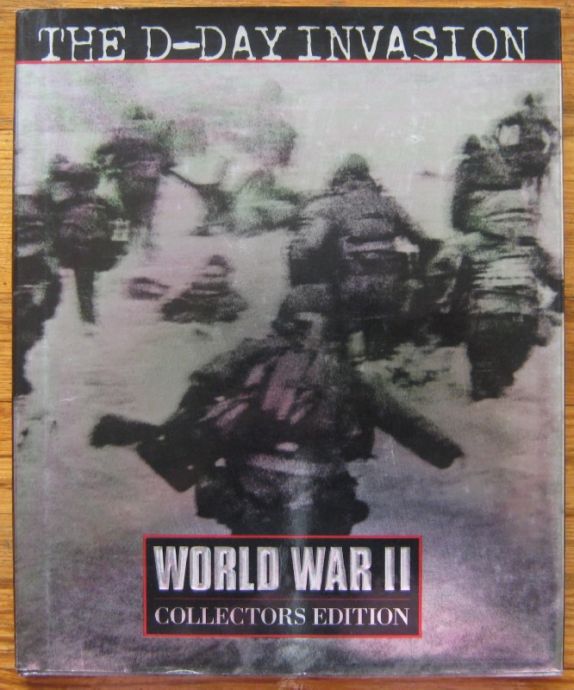 THE D-DAY INVASION, WORLD WAR II COLLECTORS EDITION, DOUGLAS BOTTING, 1978